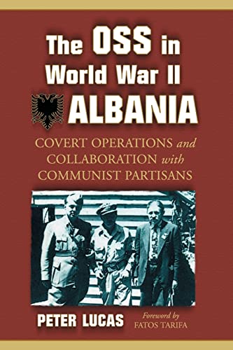 9780786429677: The OSS in World War II Albania: Covert Operations and Collaborations With Communist Partisans
