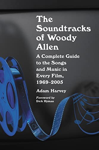 9780786429684: The Soundtracks of Woody Allen: A Complete Guide to the Songs and Music in Every Film, 1969-2005