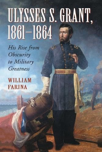 Beispielbild fr Ulysses S. Grant, 1861-1864 : His Rise from Obscurity to Military Greatness zum Verkauf von Better World Books
