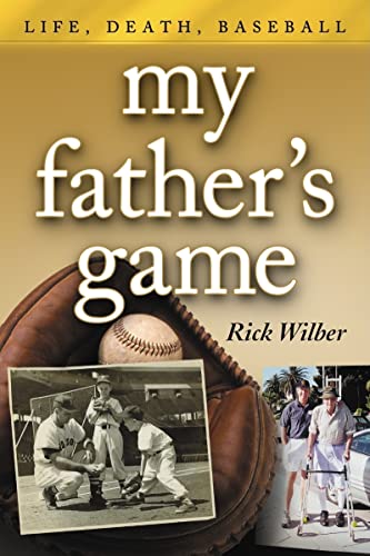 My Father's Game: Life, Death, Baseball (9780786429844) by Wilber, Rick
