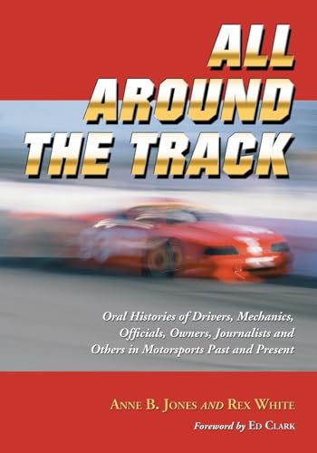 Stock image for All Around the Track : Oral Histories of Drivers, Mechanics, Officials, Owners, Journalists and Others in Motorsports Past and Present for sale by Better World Books