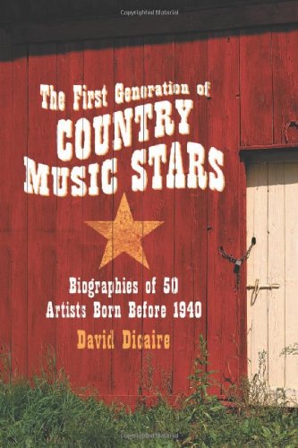 Imagen de archivo de The First Generation of Country Music Stars: Biographies of 50 Artists Born Before 1940 a la venta por AwesomeBooks