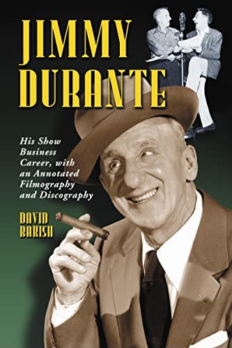 Stock image for Jimmy Durante: His Show Business Career, with an Annotated Filmography and Discography for sale by SecondSale