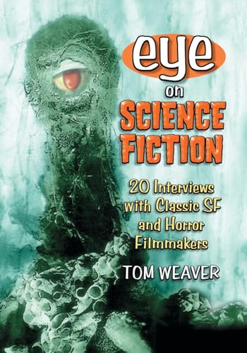 9780786430284: Eye on Science Fiction: 20 Interviews with Classic SF and Horror Filmmakers