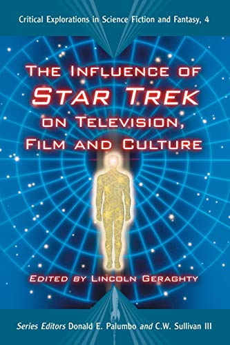 9780786430345: Influence of Star Trek on Television, Film and Culture: 4 (Critical Explorations in Science Fiction and Fantasy)