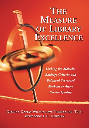 Beispielbild fr The Measure of Library Excellence: Linking the Malcolm Baldrige Criteria and Balanced Scorecard Methods to Assess Service Quality zum Verkauf von HPB-Red