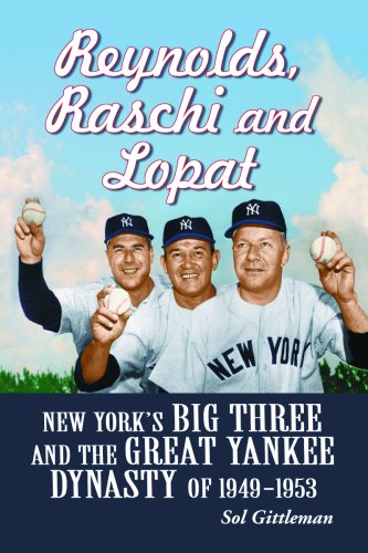 Imagen de archivo de Reynolds, Raschi and Lopat: New York's Big Three and Yankee Dynasty of 1949-1953 a la venta por Books of the Smoky Mountains