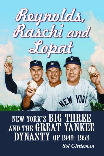 Stock image for Reynolds, Raschi and Lopat: New York's Big Three and Yankee Dynasty of 1949-1953 for sale by Books of the Smoky Mountains