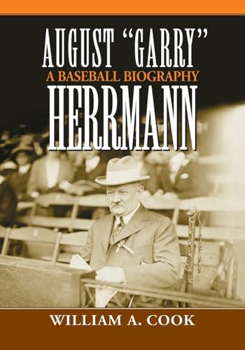 August "Gary" Herrmann : A Baseball Biography