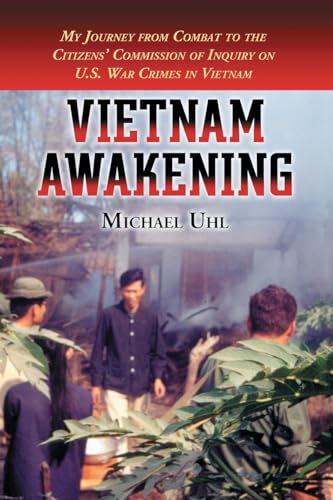 Vietnam Awakening : My Journey from Combat to the Citizens' Commission of Inquiry on U.S. War Cri...