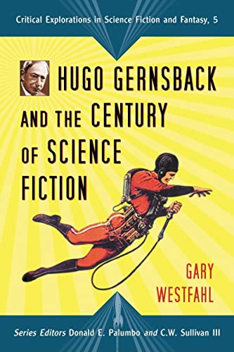 Beispielbild fr Hugo Gernsback and the Century of Science Fiction (Critical Explorations in Science Fiction and Fantasy) zum Verkauf von Uncle Hugo's SF/Uncle Edgar's Mystery