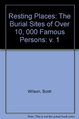 Stock image for Resting Places, Volume 1 The Burial Sites of Over 10,000 Famous Persons for sale by Books on the Boulevard