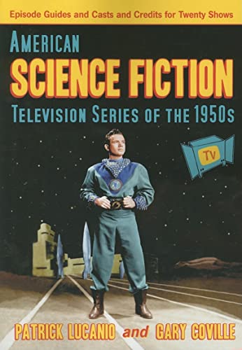 Beispielbild fr American Science Fiction Television Series of the 1950s: Episode Guides and Casts and Credits for Twenty Shows zum Verkauf von R. Rivers Books