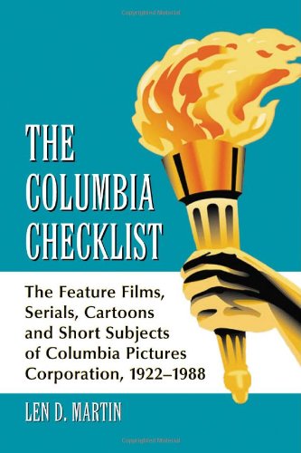 Stock image for The Columbia Checklist: The Feature Films, Serials, Cartoons and Short Subjects of Columbia Pictures Corporation, 1922-1988 for sale by WorldofBooks