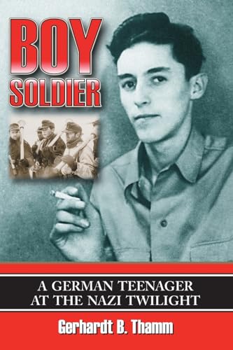 Stock image for Boy Soldier: A German Teenager at the Nazi Twilight for sale by elizabeth's books