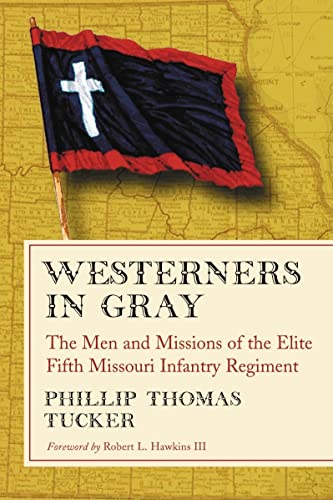 Stock image for Westerners in Gray: The Men and Missions of the Elite Fifth Missouri Infantry Regiment for sale by HPB-Red