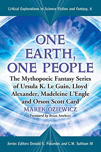 Stock image for One Earth, One People: The Mythopoeic Fantasy Series of Ursula K. Le Guin, Lloyd Alexander, Madeleine L'engle, Orson Scott Card (Critical Explorations in Science Fiction and Fantasy) for sale by SecondSale