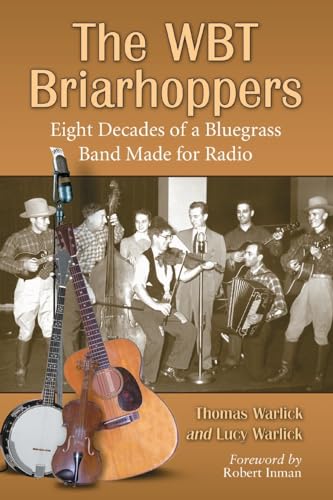 Stock image for The WBT Briarhoppers: Eight Decades of a Bluegrass Band Made for Radio for sale by Revaluation Books