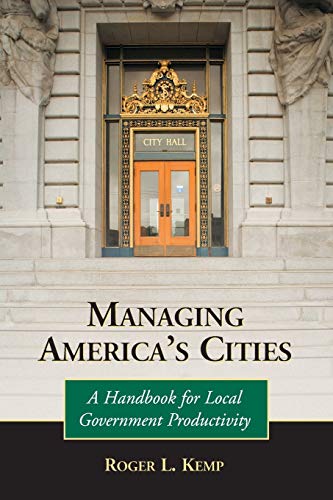 Imagen de archivo de Managing Americas Cities: A Handbook for Local Government Productivity a la venta por Sugarhouse Book Works, LLC