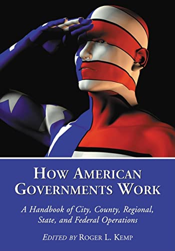 Stock image for How American Governments Work A Handbook of City, County, Regional, State, and Federal Operations for sale by PBShop.store US