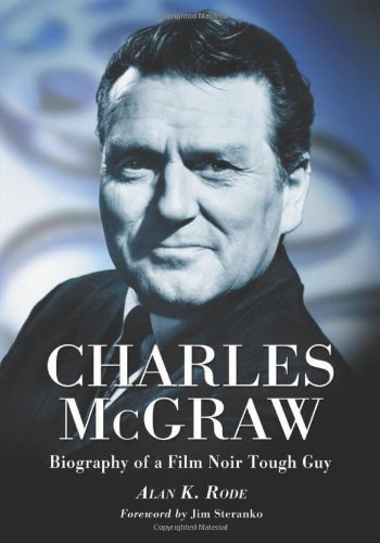 9780786431670: Charles McGraw: Biography of a Film Noir Tough Guy