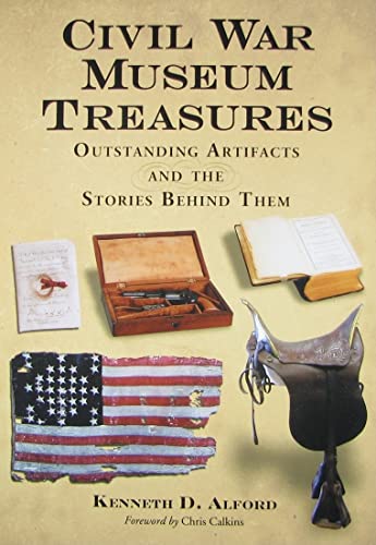 Beispielbild fr Civil War Museum Treasures: Outstanding Artifacts and the Stories Behind Them zum Verkauf von HPB Inc.