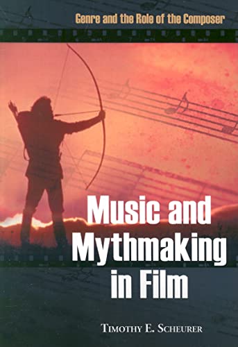 Stock image for Music and Mythmaking in Film: Genre and the Role of the Composer for sale by HPB-Red