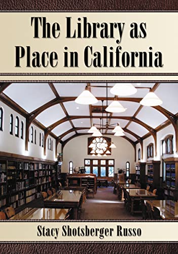 9780786431946: The Library as Place in California