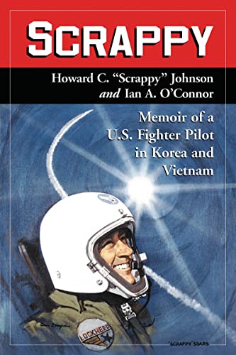 Stock image for Scrappy: Memoir of a U.S. Fighter Pilot in Korea and Vietnam for sale by Half Price Books Inc.
