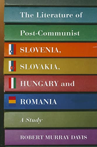 Imagen de archivo de The Literature of Post-Communist Slovenia, Slovakia, Hungary and Romania: A Study a la venta por HPB-Red