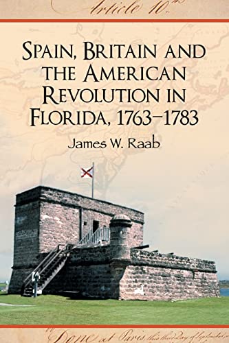 Beispielbild fr Spain, Britain and the American Revolution in Florida, 1763-1783 zum Verkauf von ThriftBooks-Dallas