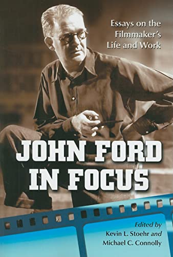 Imagen de archivo de John Ford in Focus: Essays on the Filmmaker's Life and Work a la venta por HPB-Diamond