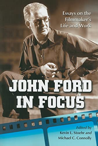 Stock image for John Ford in Focus: Essays on the Filmmaker's Life and Work for sale by ZBK Books