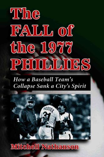 Imagen de archivo de The Fall of the 1977 Phillies: How a Baseball Team's Collapse Sank a City's Spirit a la venta por HPB-Diamond