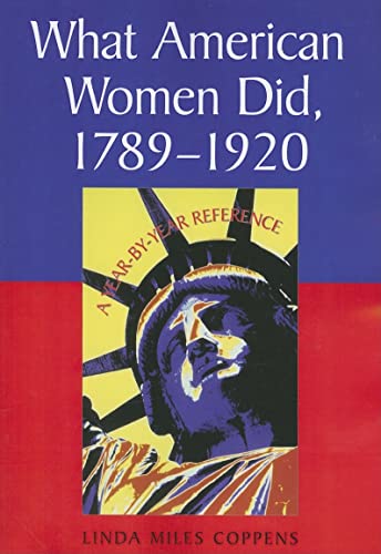 9780786432455: What American Women Did, 1789-1920: A Year-by-year Reference