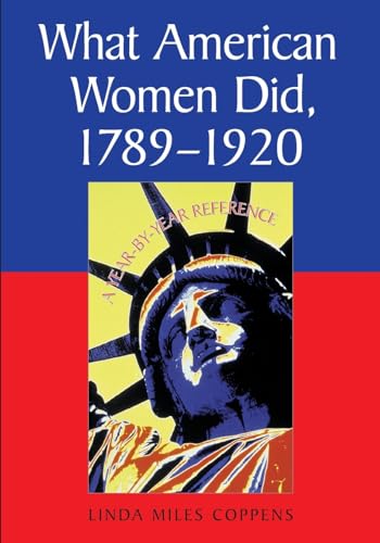 9780786432455: What American Women Did, 1789-1920: A Year-by-Year Reference