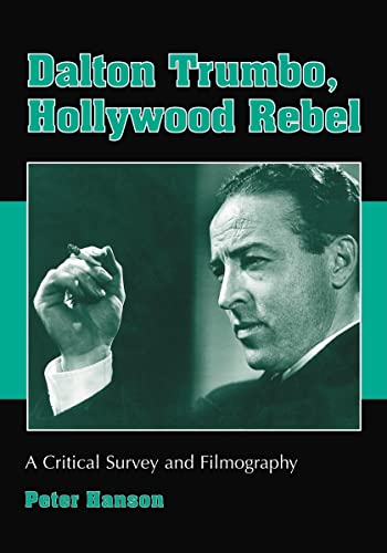 9780786432462: Dalton Trumbo, Hollywood Rebel: A Critical Survey and Filmography