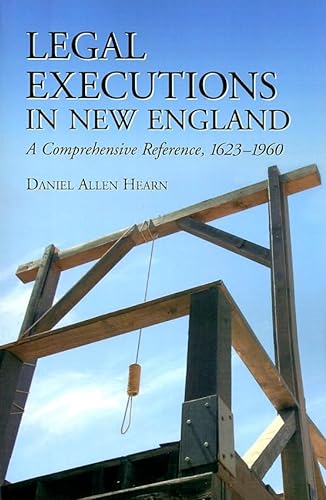 Stock image for Legal Executions in New England: A Comprehensive Reference, 1623-1960 for sale by Save With Sam
