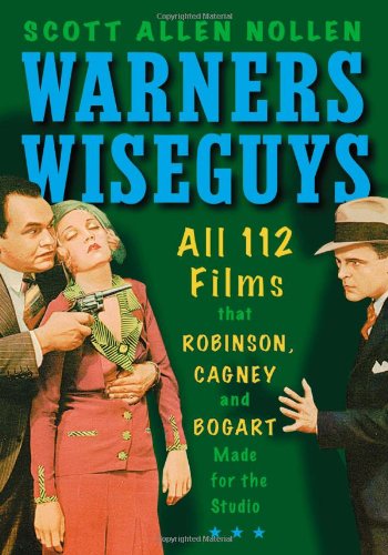 Stock image for Warners Wiseguys: All 112 Films that Robinson, Cagney and Bogart Made for the Studio for sale by Books on the Square