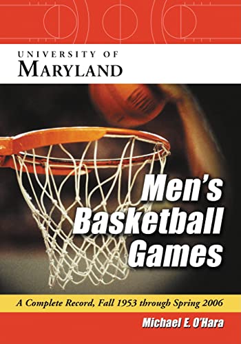 9780786432707: University of Maryland Men's Basketball Games: A Complete Record, Fall 1953 Through Spring 2006