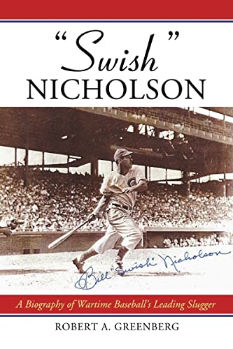 Beispielbild fr Swish Nicholson: A Biography of Wartime Baseball's Leading Slugger zum Verkauf von Wonder Book