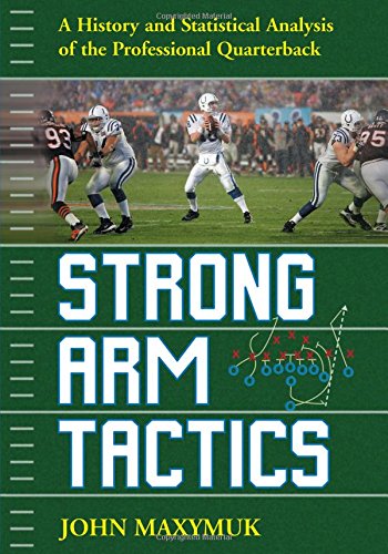 9780786432776: Strong Arm Tactics: A Historical and Statistical Analysis of the Professional Quarterback