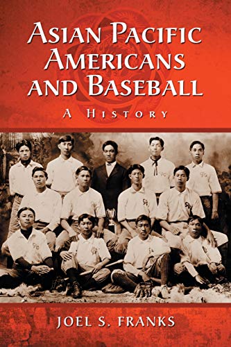 9780786432912: Asian Pacific Americans and Baseball: A History
