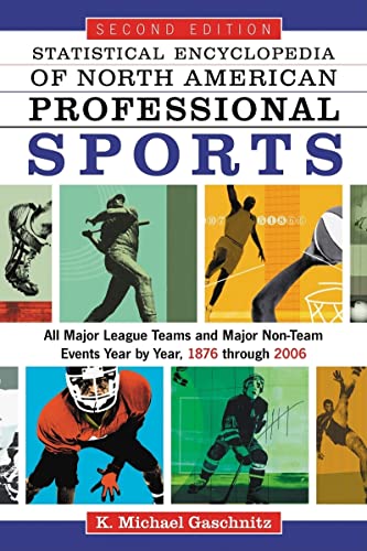 Beispielbild fr Statistical Encyclopedia of North American Professional Sports: All Major League Teams and Major Non-Team Events Year by Year, 1876 Through 2006, 2D E zum Verkauf von ThriftBooks-Atlanta
