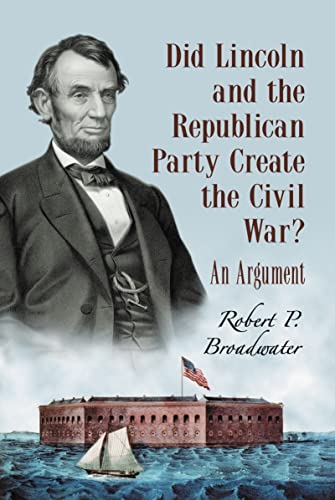 9780786433612: Did Lincoln and the Republican Party Create the Civil War?: An Argument