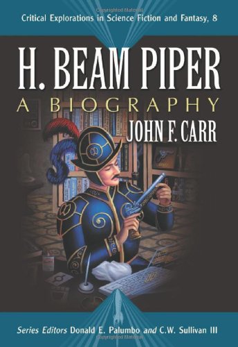 Beispielbild fr H. Beam Piper: A Biography (Critical Explorations in Science Fiction and Fantasy) (Critical Explorations in Science Fiction and Fantasy) zum Verkauf von Webster's Bookstore Cafe, Inc.