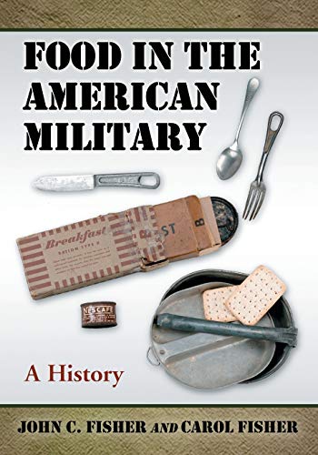 9780786434176: Food in the American Military: A History