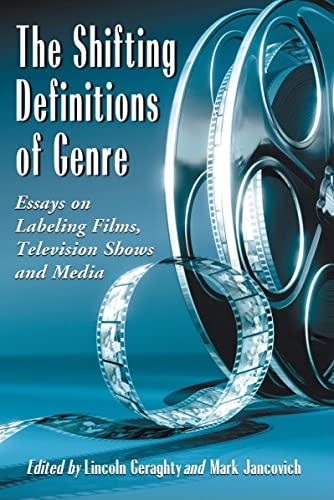 Stock image for The Shifting Definitions of Genre: Essays on Labeling Films, Television Shows and Media for sale by Front Cover Books
