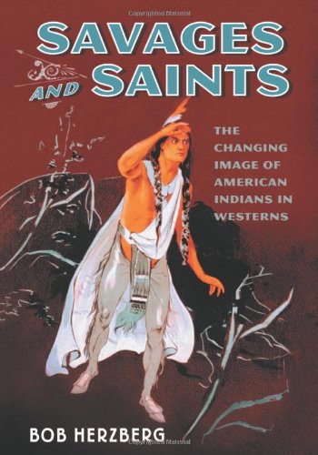 9780786434466: Savages and Saints: The Changing Image of American Indians in Westerns