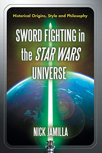 9780786434619: Sword Fighting in the Star Wars Universe: Historical Origins, Style and Philosophy